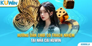 Hướng dẫn chơi có trách nhiệm tại nhà cái KUWiN