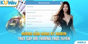 Hướng dẫn đăng ký KUWiN - Truy cập đổi thưởng trực tuyến