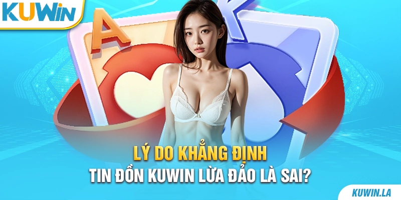 Lý do khẳng định tin đồn KUWiN lừa đảo là sai?