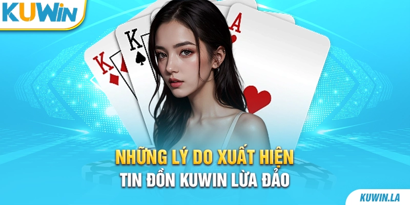 Những lý do xuất hiện tin đồn KUWiN lừa đảo