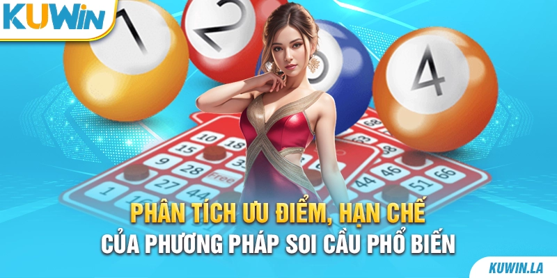 Phân tích ưu điểm, hạn chế của phương pháp soi cầu phổ biến