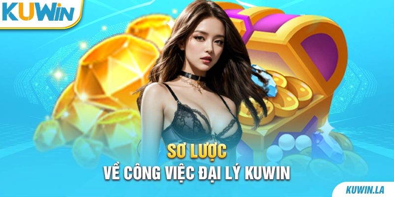 Sơ lược về công việc đại lý KUWiN