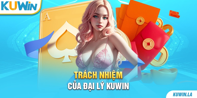 Trách nhiệm của đại lý KUWiN