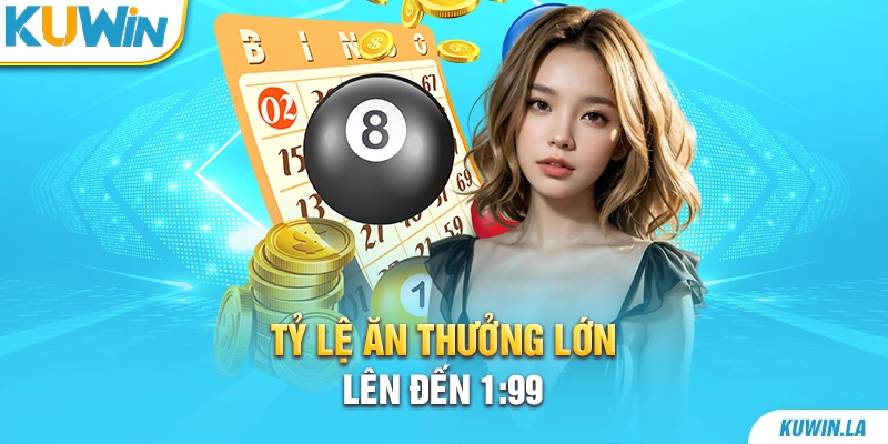 Tỷ lệ ăn thưởng lớn - Lên đến 1:99