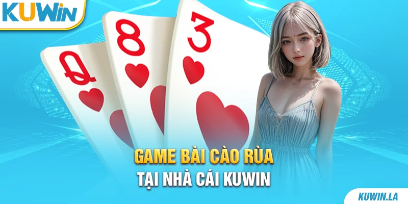 Game bài cào rùa tại nhà cái KUWiN