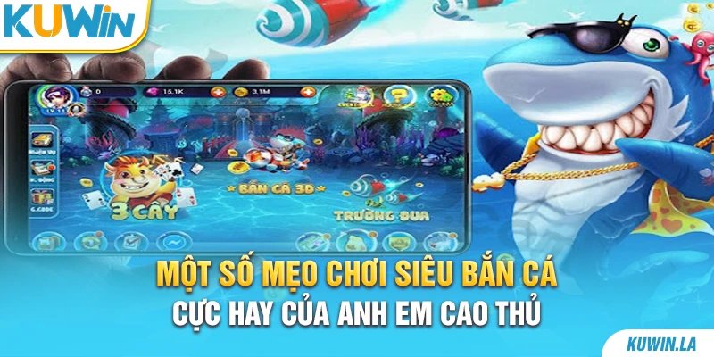 Một số mẹo chơi siêu bắn cá cực hay của anh em cao thủ