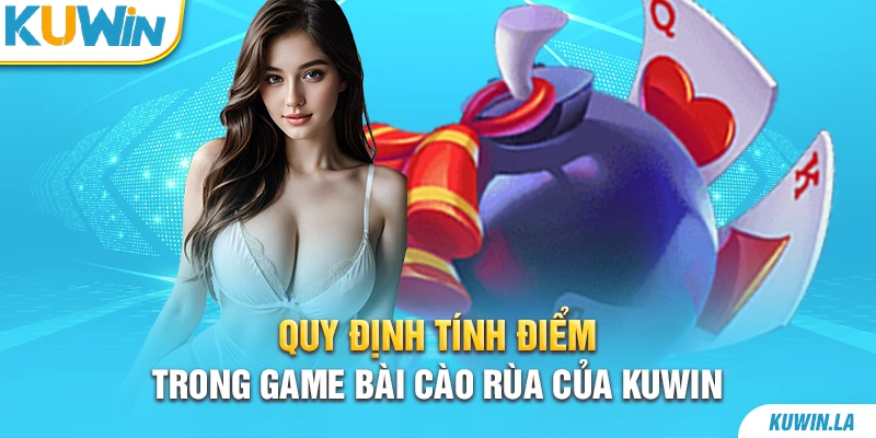 Quy định tính điểm trong game bài cào rùa của KUWiN