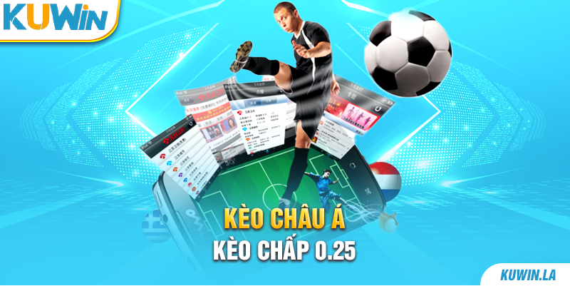 Kèo chấp 0.25