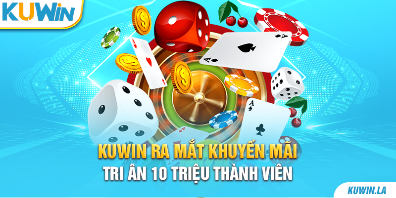 Kuwin Ra Mắt Khuyến Mãi Tri Ân 10 triệu Thành Viên