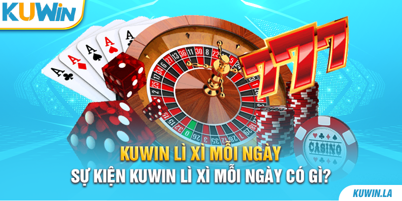 Sự kiện Kuwin lì xì mỗi ngày có gì?