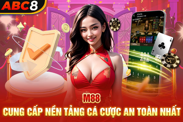 M88 - Cung cấp nền tảng cá cược an toàn nhất