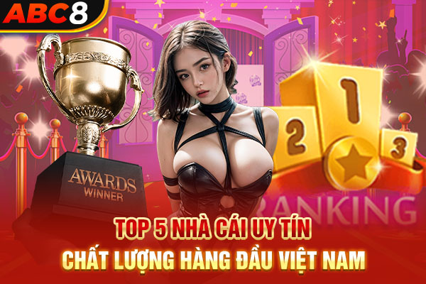 Top 5 Nhà Cái Uy Tín, Chất Lượng Hàng Đầu Việt Nam